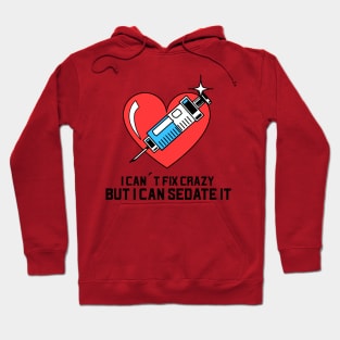 I can´t fix crazy but I can sedate it Hoodie